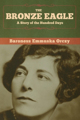 Knjiga Bronze Eagle Baroness Emmuska Orczy