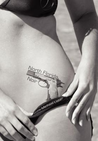 Knjiga North Florida Noir Michael Lister