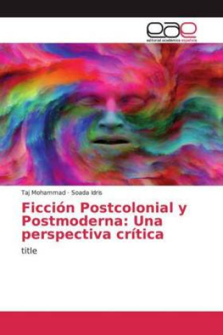 Książka Ficción Postcolonial y Postmoderna: Una perspectiva crítica Soada Idris