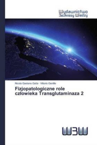 Könyv Fizjopatologiczne role cz?owieka Transglutaminaza 2 Vittorio Gentile