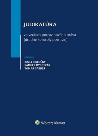 Könyv Judikatúra vo veciach potravinového práva Jozef Milučký
