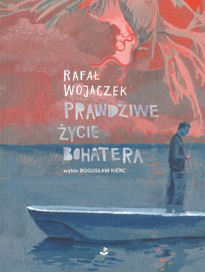 Kniha Prawdziwe życie bohatera Wojaczek Rafał