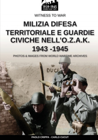 Kniha Milizia difesa territoriale e guardie civiche nell'O.Z.A.K. 1943-1945 Carlo Cucut