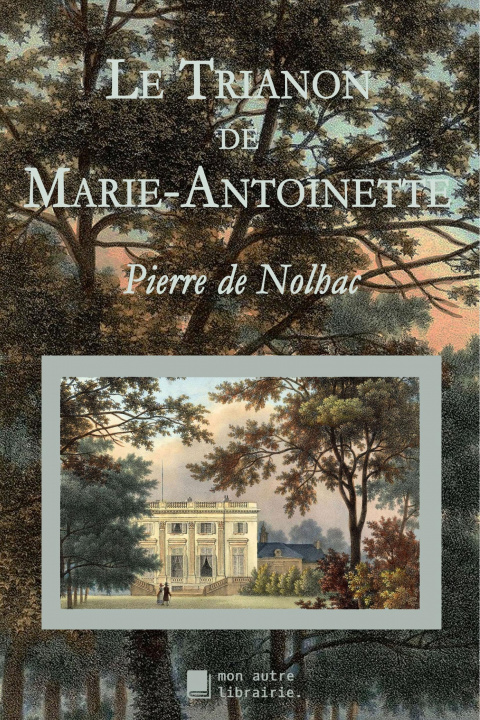 Boek Le Trianon de Marie-Antoinette Édition Mon Autre Librairie