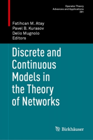 Kniha Discrete and Continuous Models in the Theory of Networks Fatihcan Atay