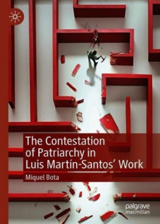 Könyv Contestation of Patriarchy in Luis Martin-Santos' Work Miguel Bota