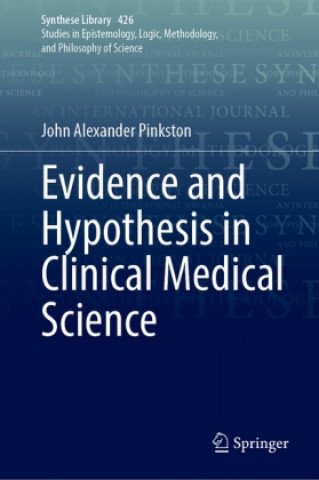 Knjiga Evidence and Hypothesis in Clinical Medical Science John Alexander Pinkston