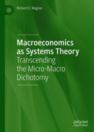 Kniha Macroeconomics as Systems Theory Richard E. Wagner