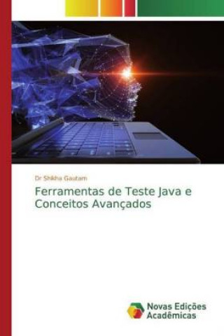 Book Ferramentas de Teste Java e Conceitos Avançados Shikha Gautam