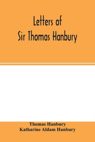 Knjiga Letters of Sir Thomas Hanbury Katharine Aldam Hanbury