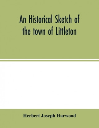 Kniha historical sketch of the town of Littleton 