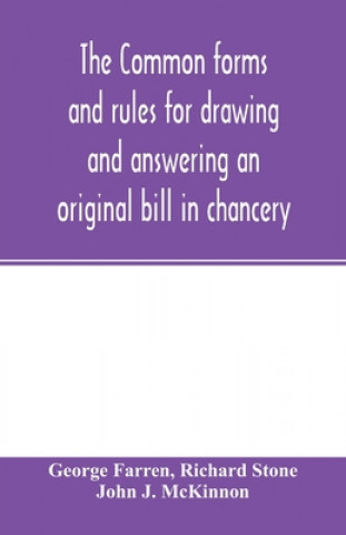 Knjiga Common forms and rules for drawing and answering an original bill in chancery Richard Stone