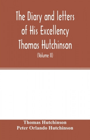 Kniha diary and letters of His Excellency Thomas Hutchinson Peter Orlando Hutchinson