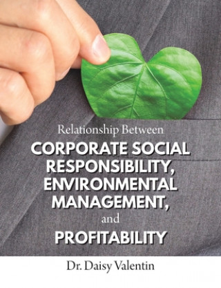 Könyv Relationship Between Corporate Social Responsibility, Environmental Management, and Profitability 