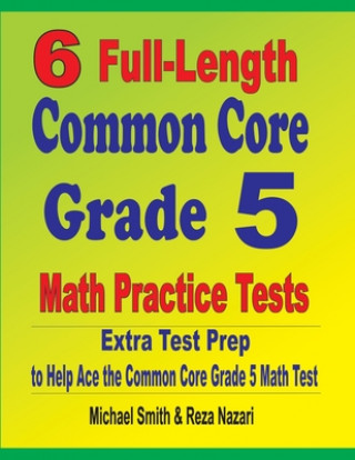 Książka 6 Full-Length Common Core Grade 5 Math Practice Tests Reza Nazari