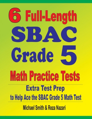 Kniha 6 Full-Length SBAC Grade 5 Math Practice Tests Reza Nazari