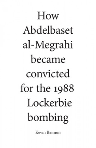 Kniha How Abdelbaset al-Megrahi became convicted for the Lockerbie Bombing 