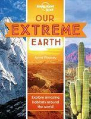 Kniha Lonely Planet Kids Our Extreme Earth Anne Rooney