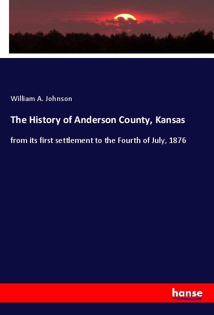 Книга The History of Anderson County, Kansas 