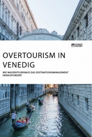 Kniha Overtourism in Venedig. Wie Massentourismus das Destinationsmanagement herausfordert 