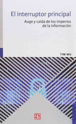 Knjiga El interruptor principal: auge y caída de los imperios de la información TIM WU
