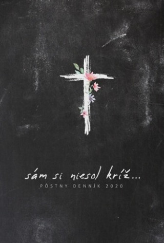 Knjiga Sám si niesol kríž 