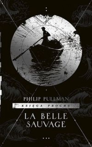 Книга Księga Prochu Tom 1 La Belle Sauvage Philip Pullman