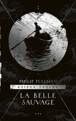 Książka Księga Prochu Tom 1 La Belle Sauvage Philip Pullman