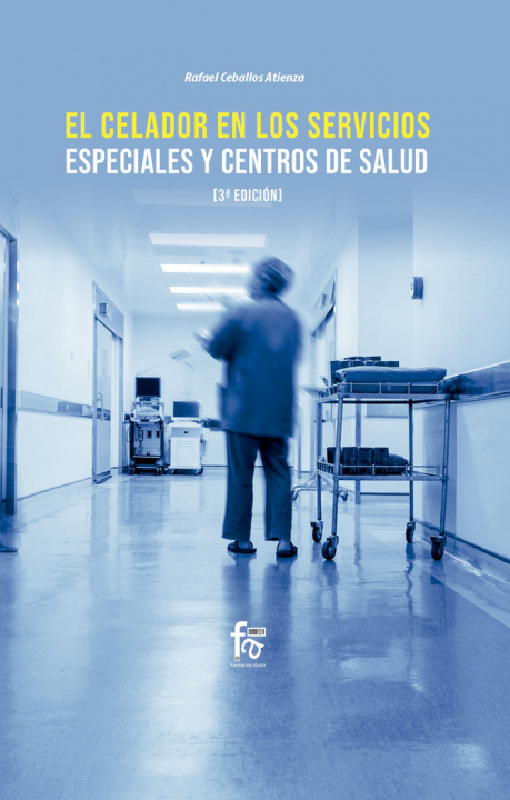 Könyv EL CELADOR EN LOS SERVICIOS ESPECIALES Y CENTROS DE SALUD-3 RAFAEL CEBALLOS ATIENZA