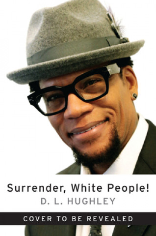 Knjiga Surrender, White People! D. L. Hughley