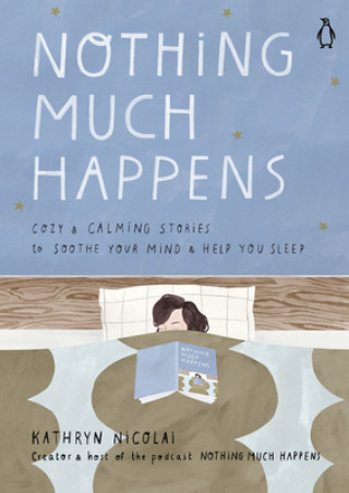 Könyv Nothing Much Happens: Cozy and Calming Stories to Soothe Your Mind and Help You Sleep 