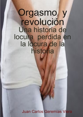 Knjiga Orgasmo  y  revolucion Juan Carlos Geremías Viera