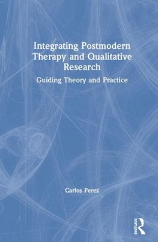 Carte Integrating Postmodern Therapy and Qualitative Research PEREZ
