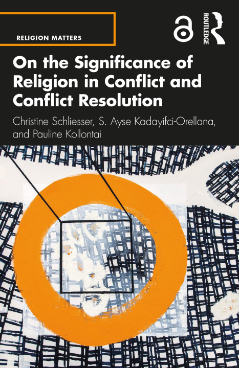 Kniha On the Significance of Religion in Conflict and Conflict Resolution Christine Schliesser