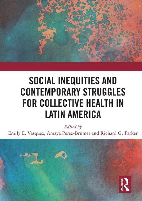 Könyv Social Inequities and Contemporary Struggles for Collective Health in Latin 