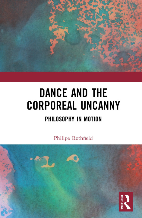 Livro Dance and the Corporeal Uncanny Philipa Rothfield