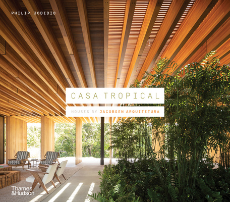 Книга Casa Tropical: Houses by Jacobsen Arquitetura 