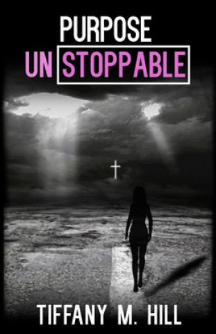 Knjiga Purpose Unstoppable Tiffany M. Hill