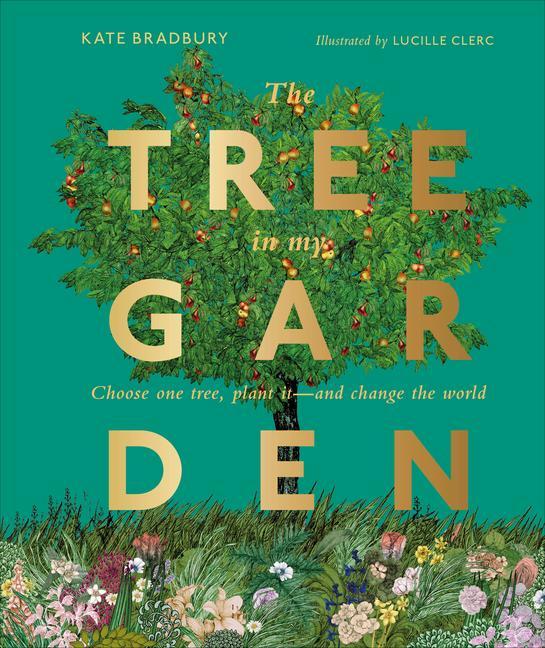 Книга The Tree in My Garden: Choose One Tree, Plant It - And Change the World 