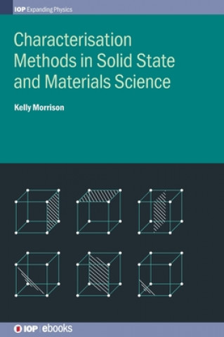 Knjiga Characterisation Methods in Solid State and Materials Science Kelly Morrison
