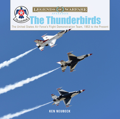 Kniha Thunderbirds: The United States Air Force's Flight Demonstration Team, 1953 to the Present 