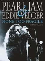 Книга Pearl Jam & Eddie Vedder: None Too Fragile 