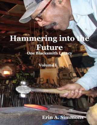 Livre Hammering into the Future (color): One Blacksmith Legacy 