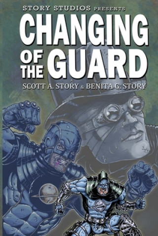 Kniha Story Studios Presents Changing of the Guard Scott A. Story