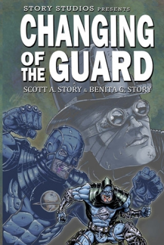 Knjiga Story Studios Presents Changing of the Guard Scott A. Story