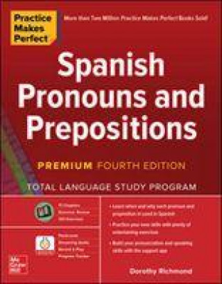 Könyv Practice Makes Perfect: Spanish Pronouns and Prepositions, Premium Fourth Edition Dorothy Richmond