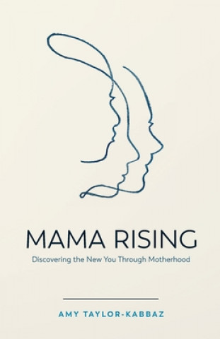 Carte Mama Rising: Discovering the New You Through Motherhood 