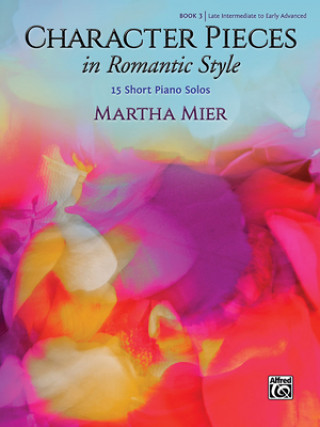 Kniha Character Pieces in Romantic Style, Bk 3: 15 Short Piano Solos 