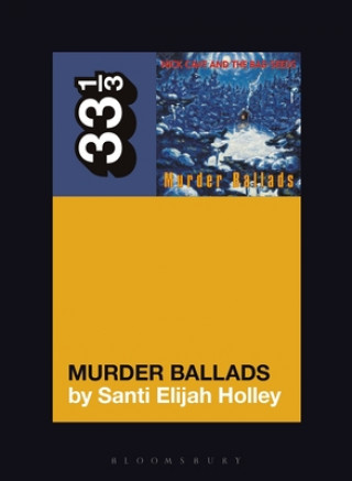 Libro Nick Cave and the Bad Seeds' Murder Ballads HOLLEY SANTI ELIJAH