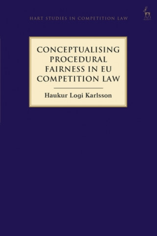 Knjiga Conceptualising Procedural Fairness in EU Competition Law KARLSSON HAUKUR LOGI
